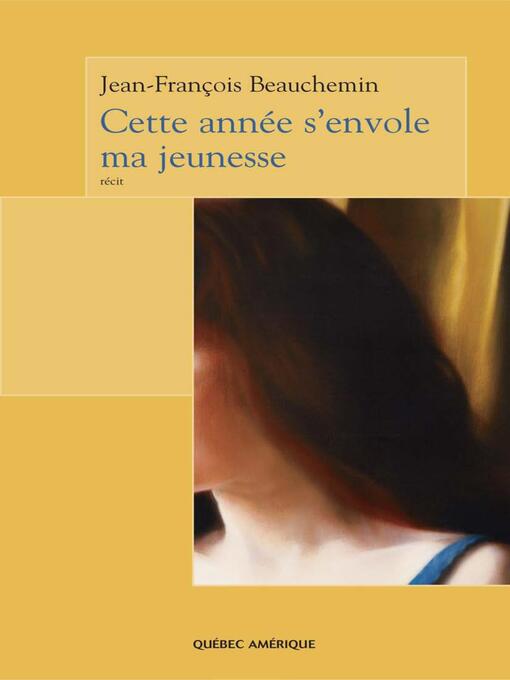 Title details for Cette année s'envole ma jeunesse by Jean-François Beauchemin - Available